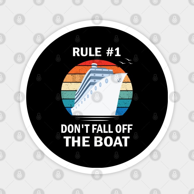 Rule #1 Don't Fall Off The Boat Funny Cruise Ship Gift Ideas Magnet by Fargo